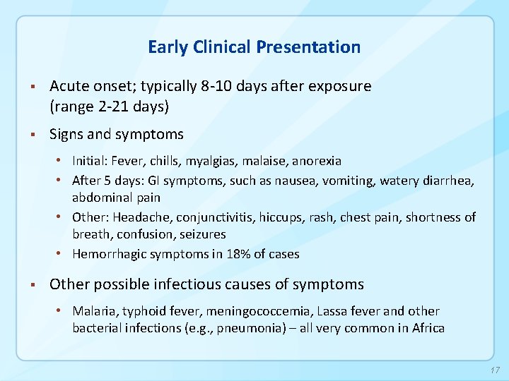 Early Clinical Presentation § Acute onset; typically 8 -10 days after exposure (range 2