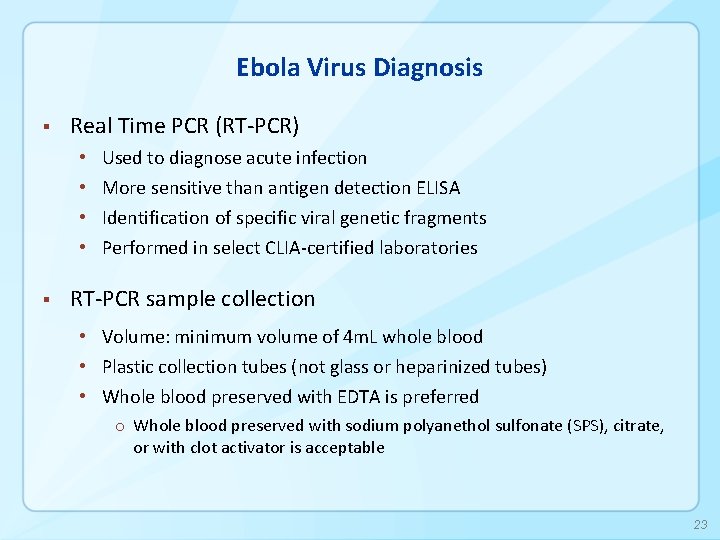 Ebola Virus Diagnosis § Real Time PCR (RT-PCR) • • § Used to diagnose