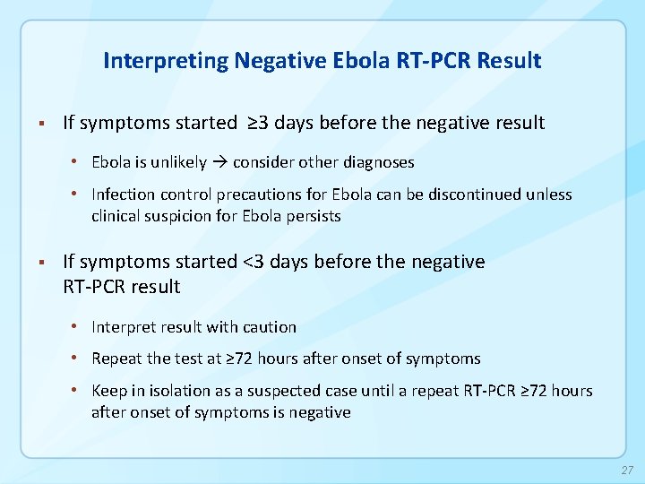 Interpreting Negative Ebola RT-PCR Result § If symptoms started ≥ 3 days before the