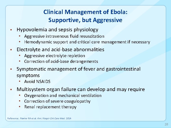 Clinical Management of Ebola: Supportive, but Aggressive § Hypovolemia and sepsis physiology • Aggressive