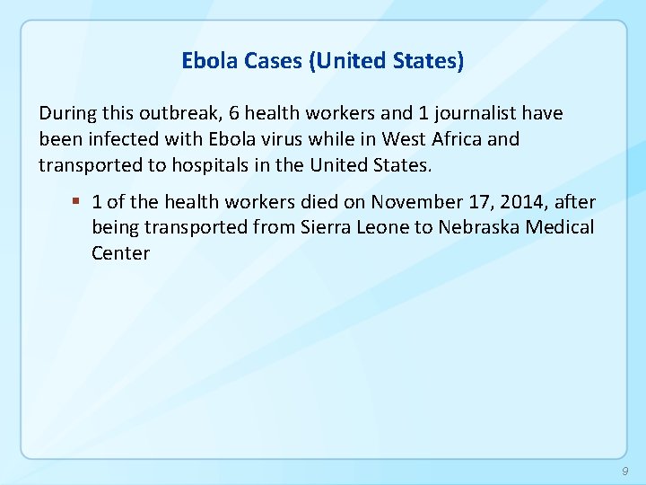 Ebola Cases (United States) During this outbreak, 6 health workers and 1 journalist have