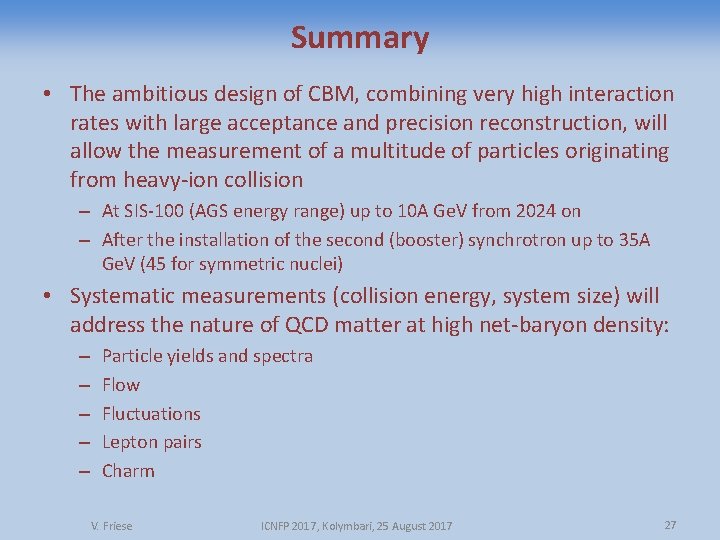 Summary • The ambitious design of CBM, combining very high interaction rates with large