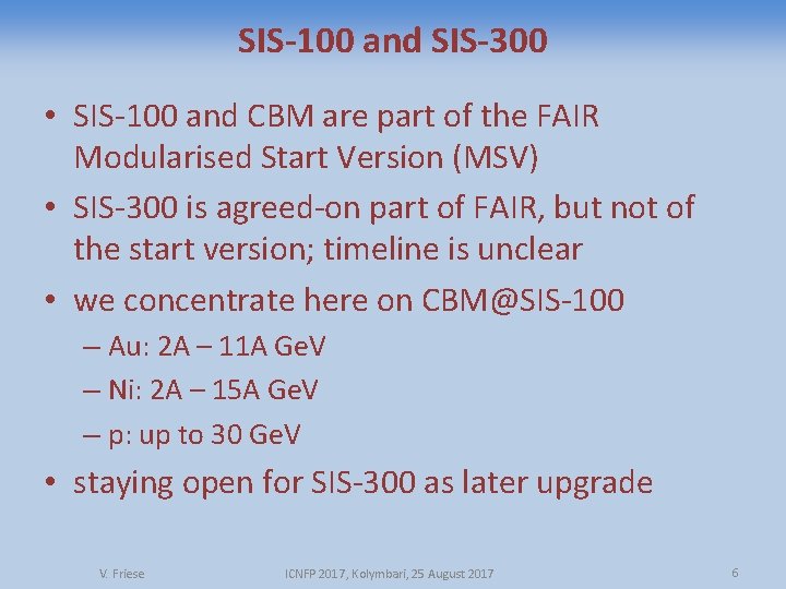 SIS-100 and SIS-300 • SIS-100 and CBM are part of the FAIR Modularised Start