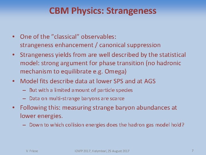 CBM Physics: Strangeness • One of the ”classical” observables: strangeness enhancement / canonical suppression
