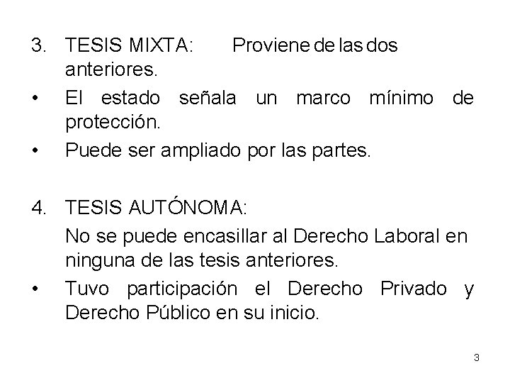 3. TESIS MIXTA: Proviene de las dos anteriores. • El estado señala un marco