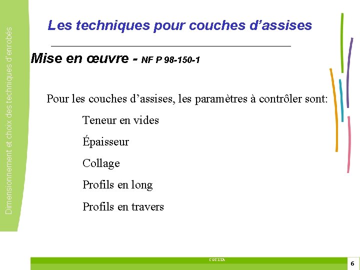 Dimensionnement et choix des techniques d’enrobés Les techniques pour couches d’assises Mise en œuvre