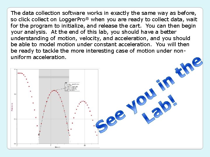 The data collection software works in exactly the same way as before, so click