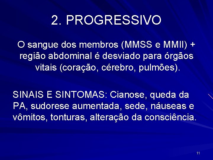 2. PROGRESSIVO O sangue dos membros (MMSS e MMII) + região abdominal é desviado