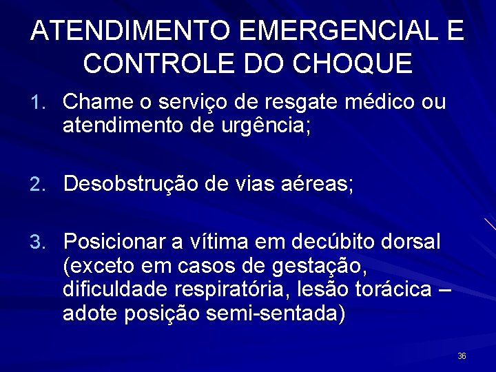 ATENDIMENTO EMERGENCIAL E CONTROLE DO CHOQUE 1. Chame o serviço de resgate médico ou