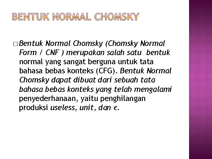 � Bentuk Normal Chomsky (Chomsky Normal Form / CNF ) merupakan salah satu bentuk