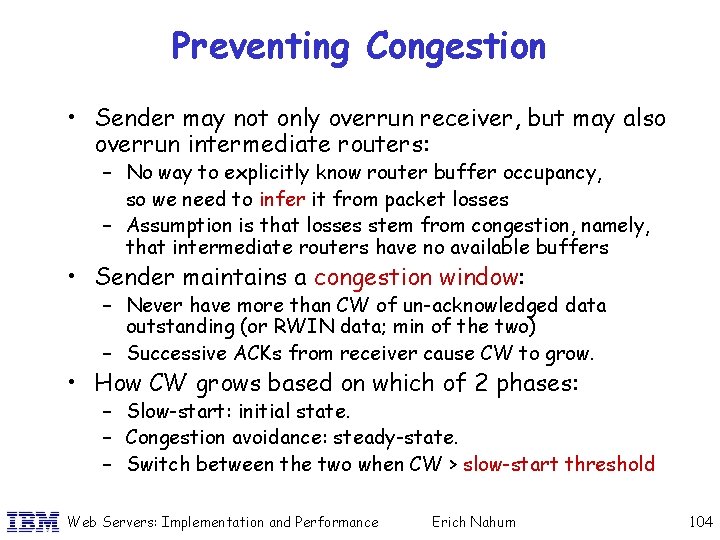 Preventing Congestion • Sender may not only overrun receiver, but may also overrun intermediate