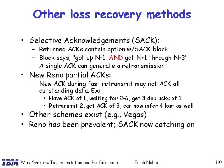 Other loss recovery methods • Selective Acknowledgements (SACK): – Returned ACKs contain option w/SACK