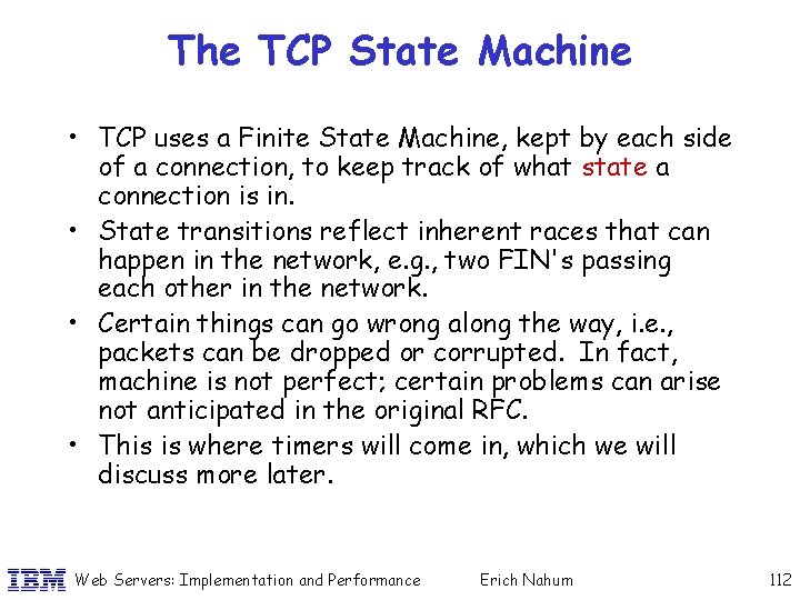 The TCP State Machine • TCP uses a Finite State Machine, kept by each