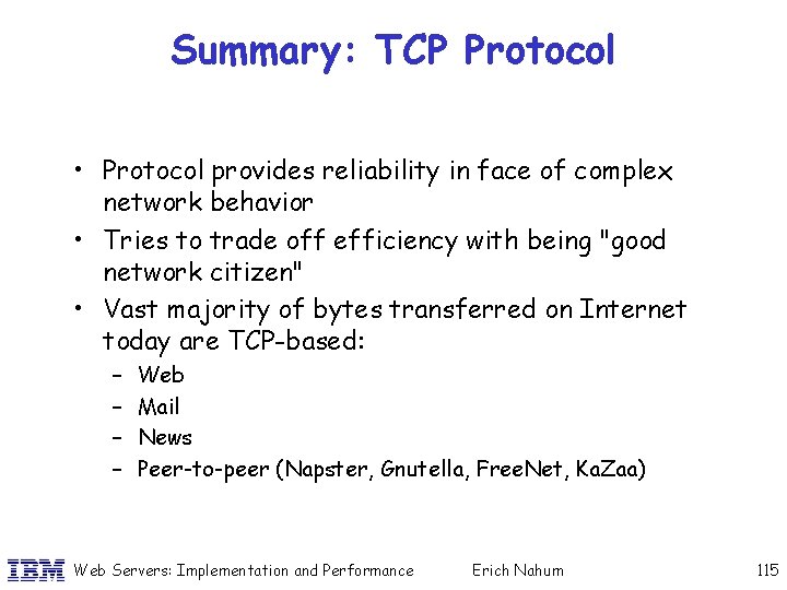 Summary: TCP Protocol • Protocol provides reliability in face of complex network behavior •