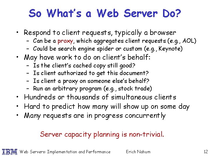 So What’s a Web Server Do? • Respond to client requests, typically a browser