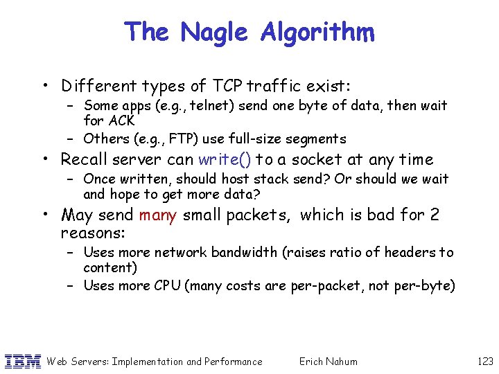 The Nagle Algorithm • Different types of TCP traffic exist: – Some apps (e.