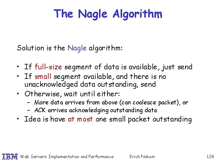 The Nagle Algorithm Solution is the Nagle algorithm: • If full-size segment of data