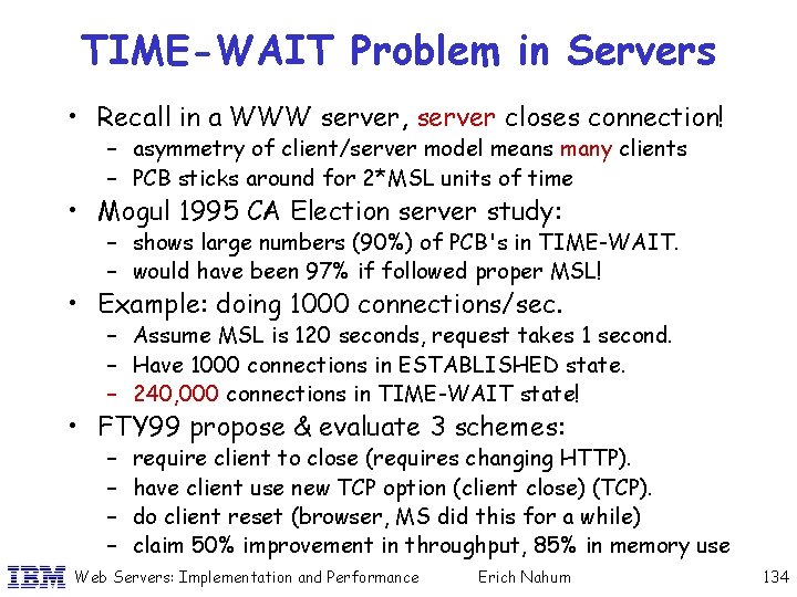 TIME-WAIT Problem in Servers • Recall in a WWW server, server closes connection! –