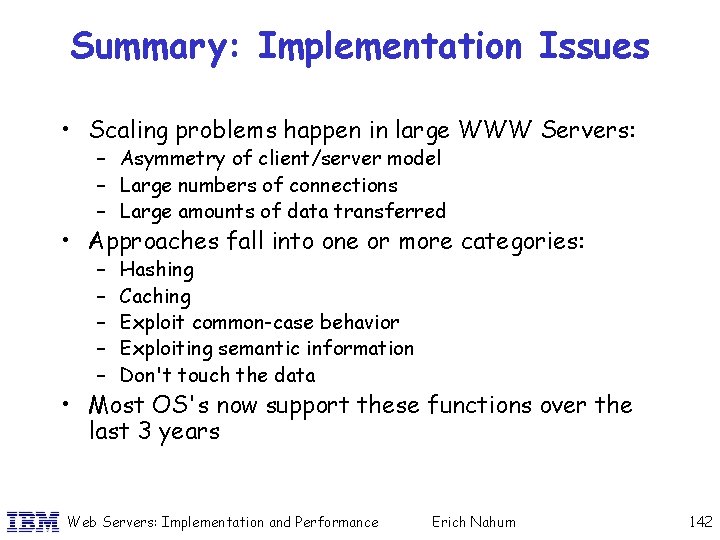 Summary: Implementation Issues • Scaling problems happen in large WWW Servers: – Asymmetry of