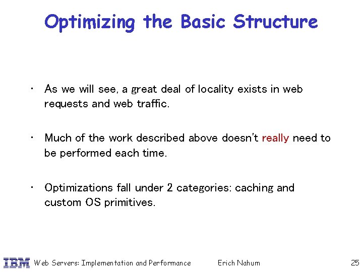 Optimizing the Basic Structure • As we will see, a great deal of locality