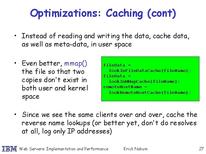 Optimizations: Caching (cont) • Instead of reading and writing the data, cache data, as