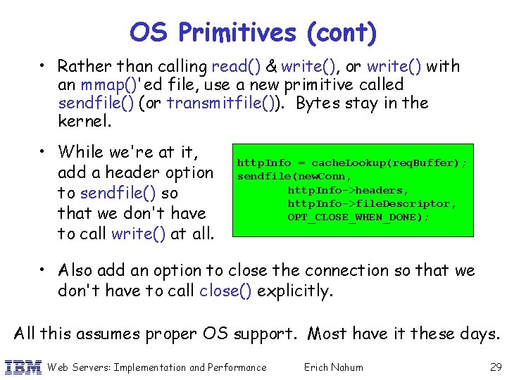 OS Primitives (cont) • Rather than calling read() & write(), or write() with an