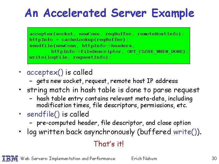 An Accelerated Server Example acceptex(socket, new. Conn, req. Buffer, remote. Host. Info); http. Info