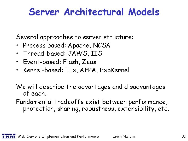 Server Architectural Models Several approaches to server structure: • Process based: Apache, NCSA •