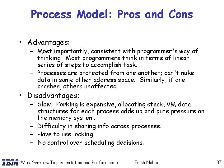 Process Model: Pros and Cons • Advantages: – Most importantly, consistent with programmer's way