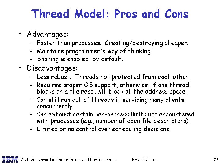 Thread Model: Pros and Cons • Advantages: – Faster than processes. Creating/destroying cheaper. –