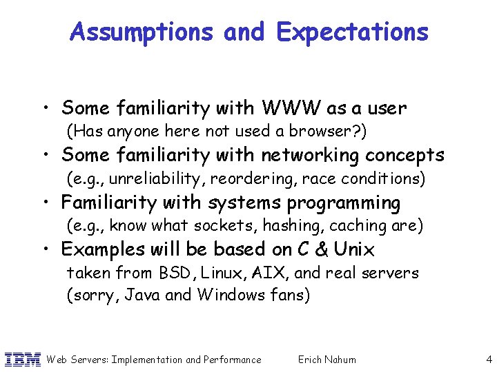 Assumptions and Expectations • Some familiarity with WWW as a user (Has anyone here