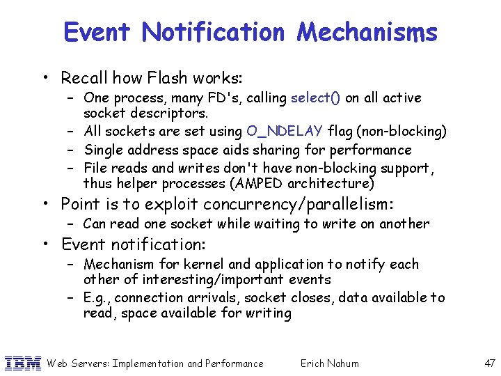 Event Notification Mechanisms • Recall how Flash works: – One process, many FD's, calling