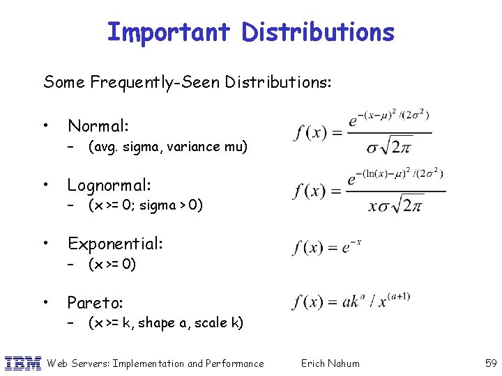 Important Distributions Some Frequently-Seen Distributions: • Normal: • Lognormal: • Exponential: • Pareto: –