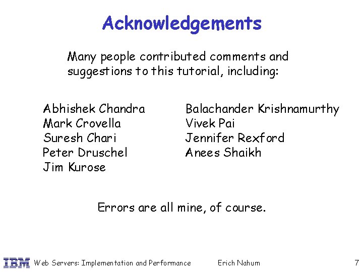 Acknowledgements Many people contributed comments and suggestions to this tutorial, including: Abhishek Chandra Mark