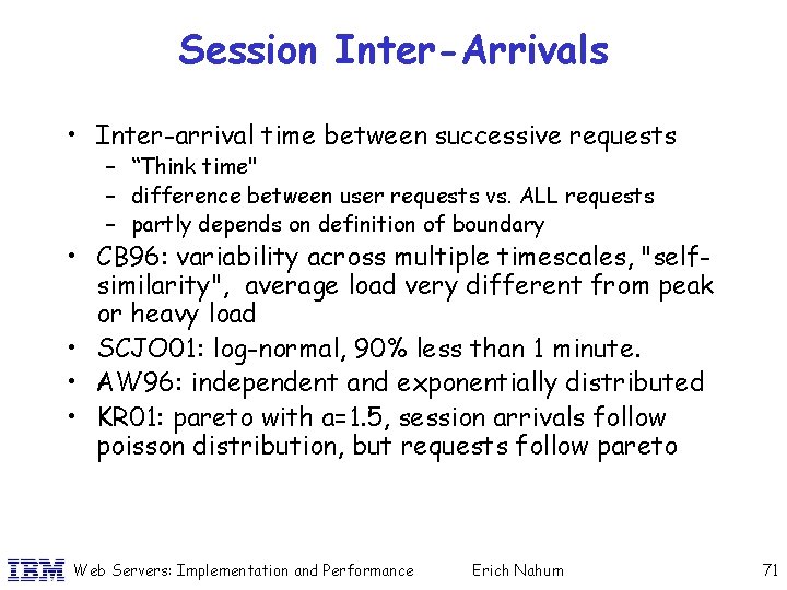 Session Inter-Arrivals • Inter-arrival time between successive requests – “Think time" – difference between