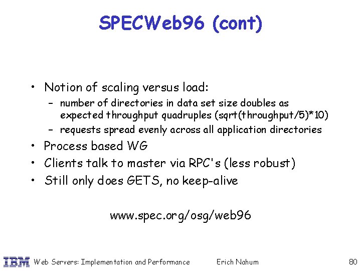 SPECWeb 96 (cont) • Notion of scaling versus load: – number of directories in