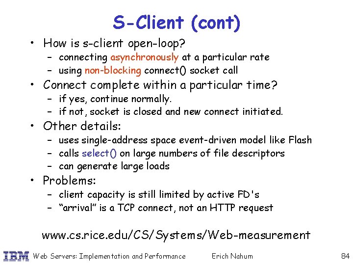 S-Client (cont) • How is s-client open-loop? – connecting asynchronously at a particular rate