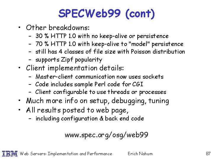SPECWeb 99 (cont) • Other breakdowns: – – 30 % HTTP 1. 0 with