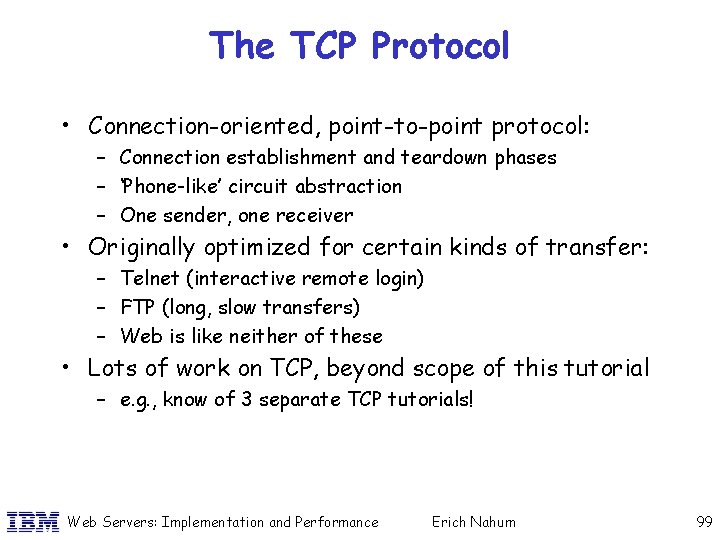 The TCP Protocol • Connection-oriented, point-to-point protocol: – Connection establishment and teardown phases –