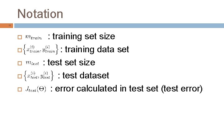 Notation 16 : training set size : training data set : test set size