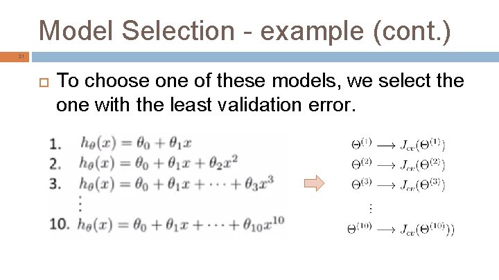 Model Selection - example (cont. ) 21 To choose one of these models, we