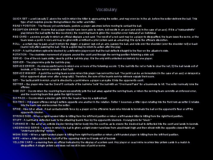 Vocabulary QUICK SET – a set (usually 2’ above the net) in which the Vocabulary QUICK SET – a set (usually 2’ above the net) in which the