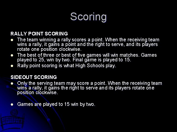 Scoring RALLY POINT SCORING l The team winning a rally scores a point. When Scoring RALLY POINT SCORING l The team winning a rally scores a point. When