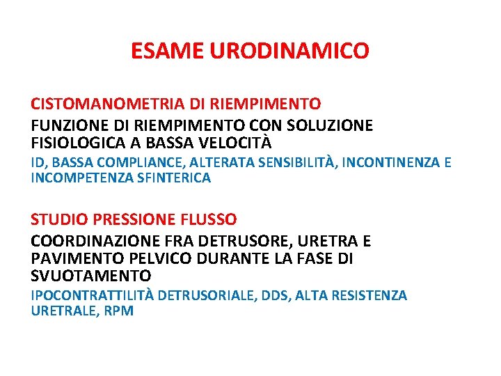 ESAME URODINAMICO CISTOMANOMETRIA DI RIEMPIMENTO FUNZIONE DI RIEMPIMENTO CON SOLUZIONE FISIOLOGICA A BASSA VELOCITÀ