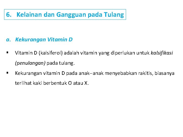 6. Kelainan dan Gangguan pada Tulang a. Kekurangan Vitamin D § Vitamin D (kalsiferol)