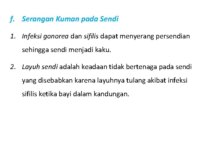 f. Serangan Kuman pada Sendi 1. Infeksi gonorea dan sifilis dapat menyerang persendian sehingga