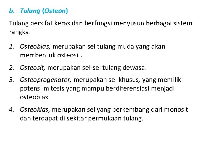 b. Tulang (Osteon) Tulang bersifat keras dan berfungsi menyusun berbagai sistem rangka. 1. Osteoblas,