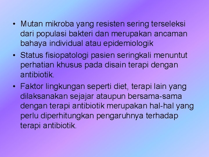  • Mutan mikroba yang resisten sering terseleksi dari populasi bakteri dan merupakan ancaman