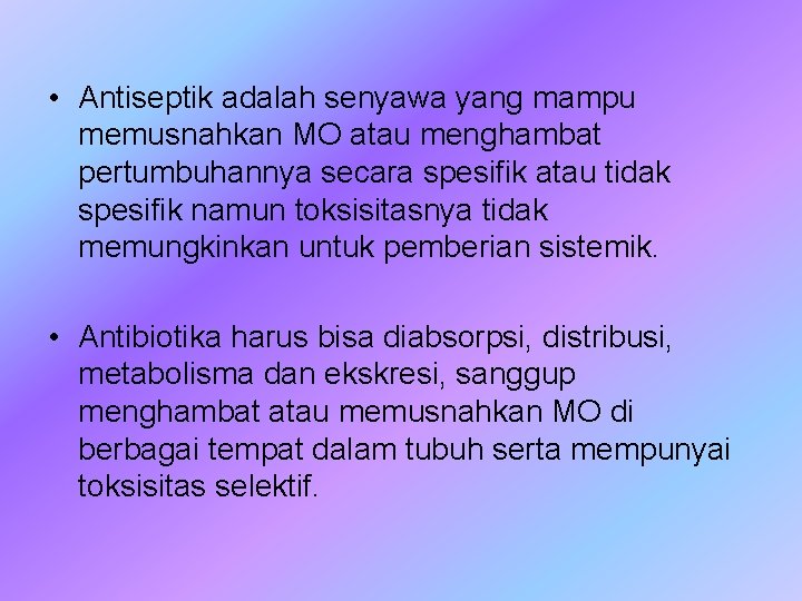  • Antiseptik adalah senyawa yang mampu memusnahkan MO atau menghambat pertumbuhannya secara spesifik