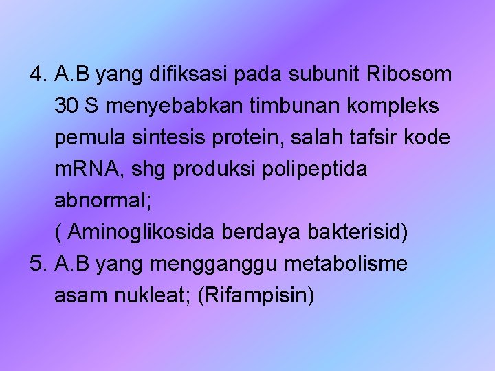 4. A. B yang difiksasi pada subunit Ribosom 30 S menyebabkan timbunan kompleks pemula